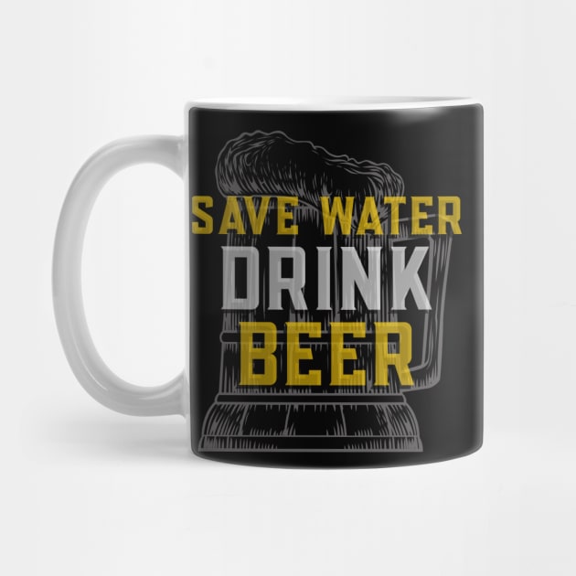 Save Water Drink Beer - Funny Sarcastic Beer Quote by stokedstore